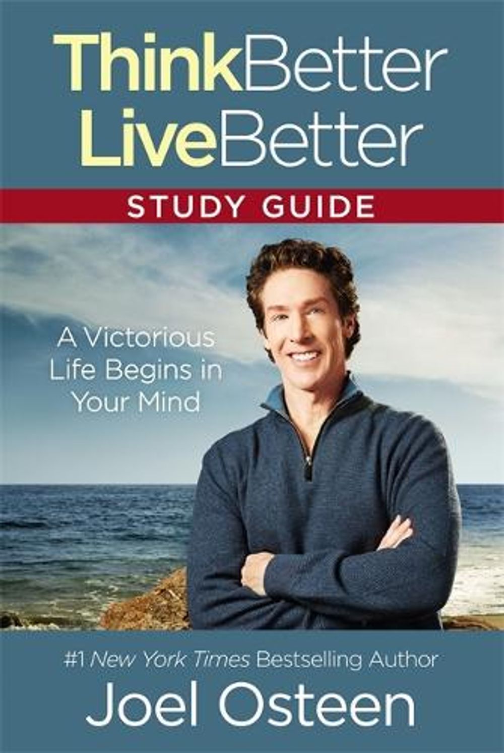 Think Better, Live Better Study Guide: A Victorious Life Begins in Your Mind by Joel Osteen - ISBN: 9781455595877