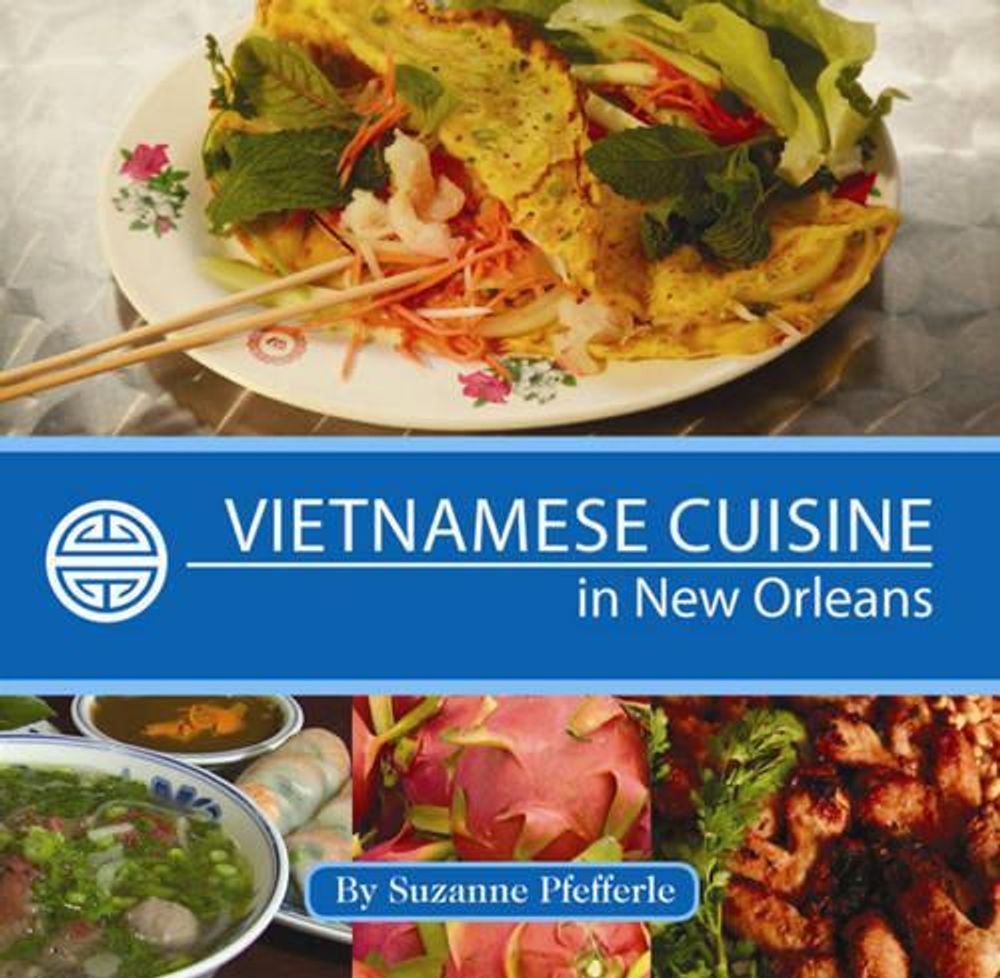 Vietnamese Cuisine in New Orleans by Suzanne Pfefferle - ISBN: 9781455618538