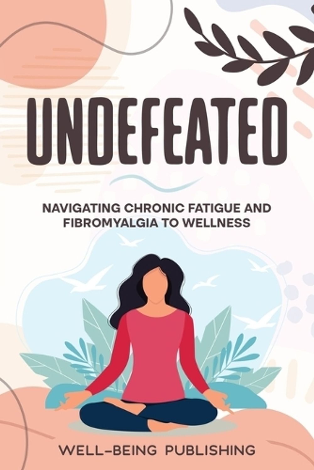 Undefeated by Well-Being Publishing - ISBN: 9781456646363