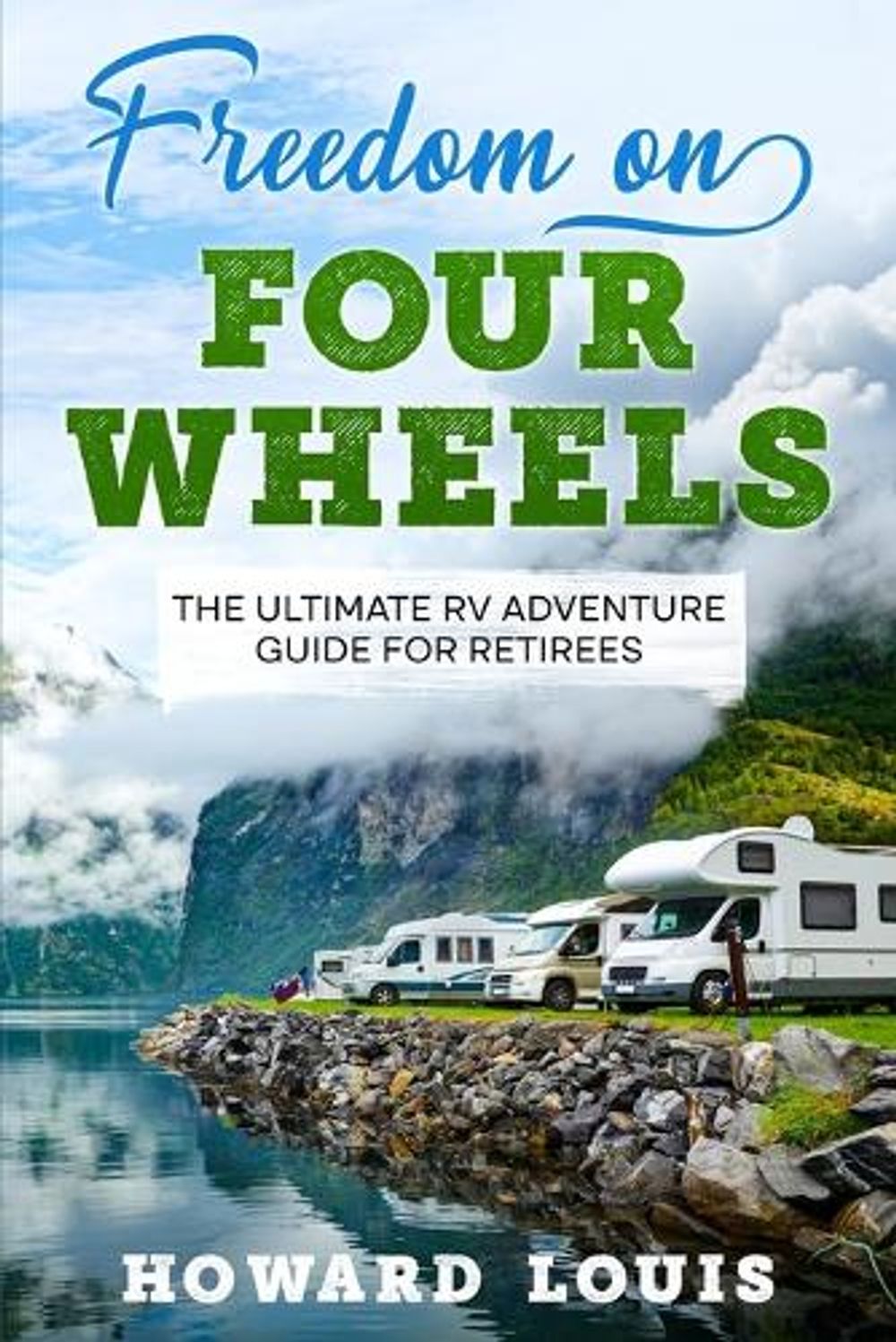 Freedom on Four Wheels by Howard Louis - ISBN: 9781456650810