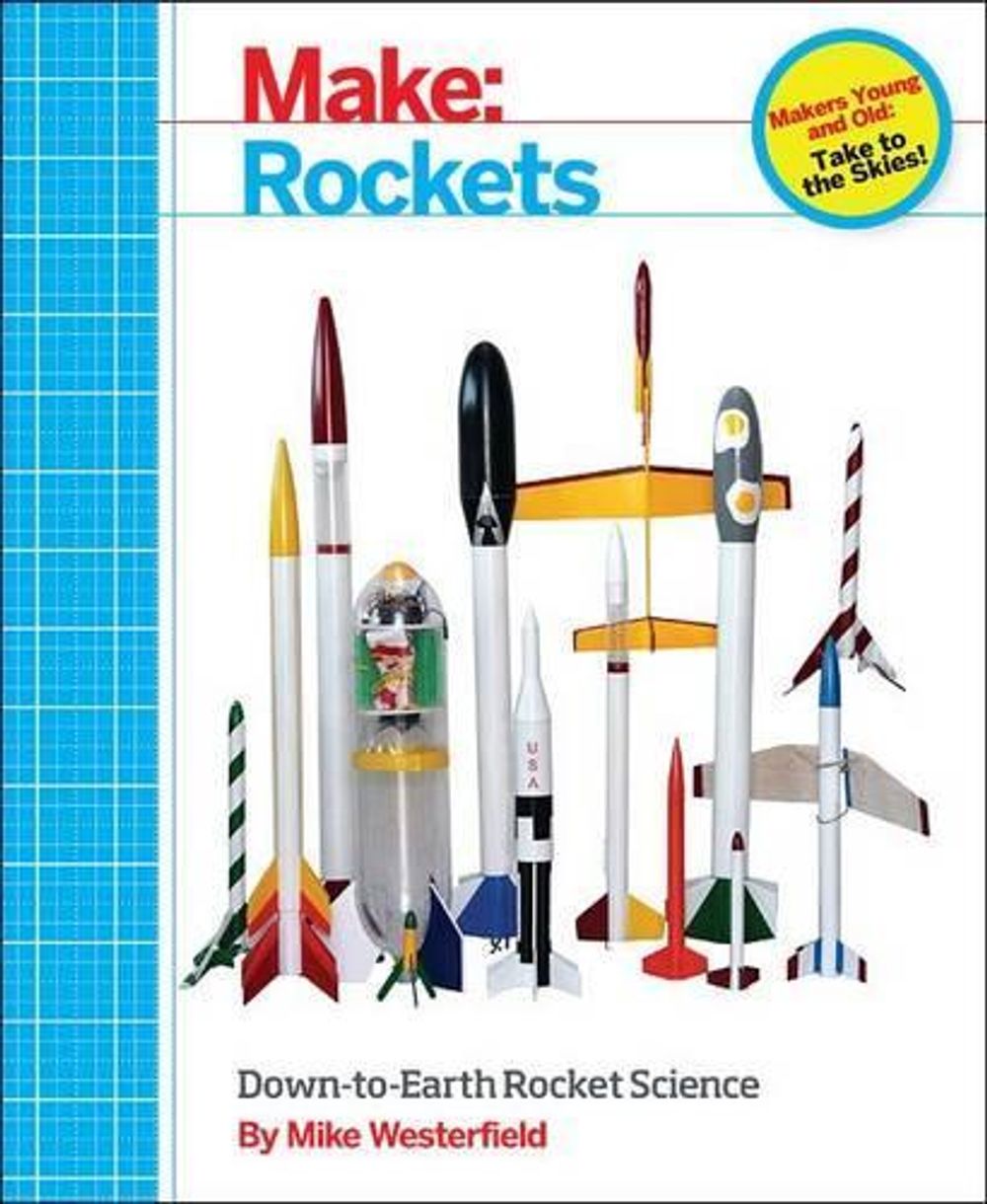 Make – Rockets by Mike Westerfield - ISBN: 9781457182921