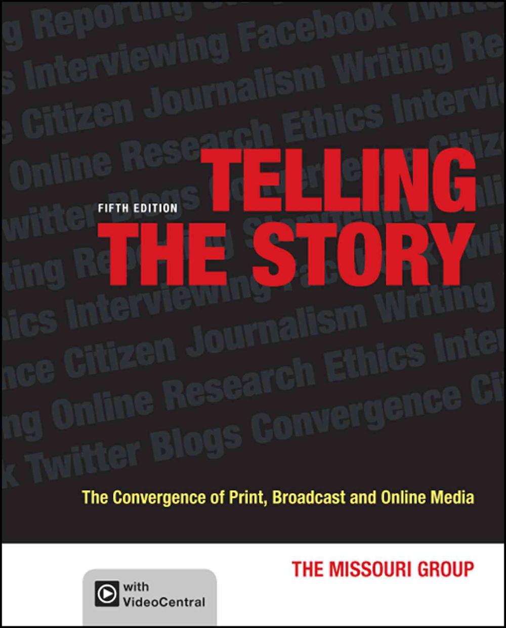 Telling the Story The Convergence of Print, Broadcast and Online Media