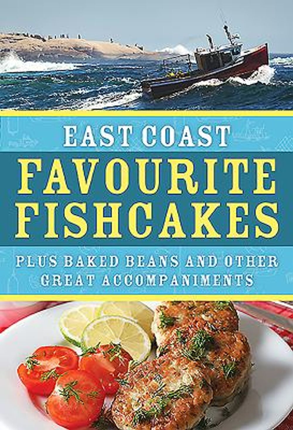 East Coast Favourite Fishcakes by The Formac Cookbook Team - ISBN: 9781459505704