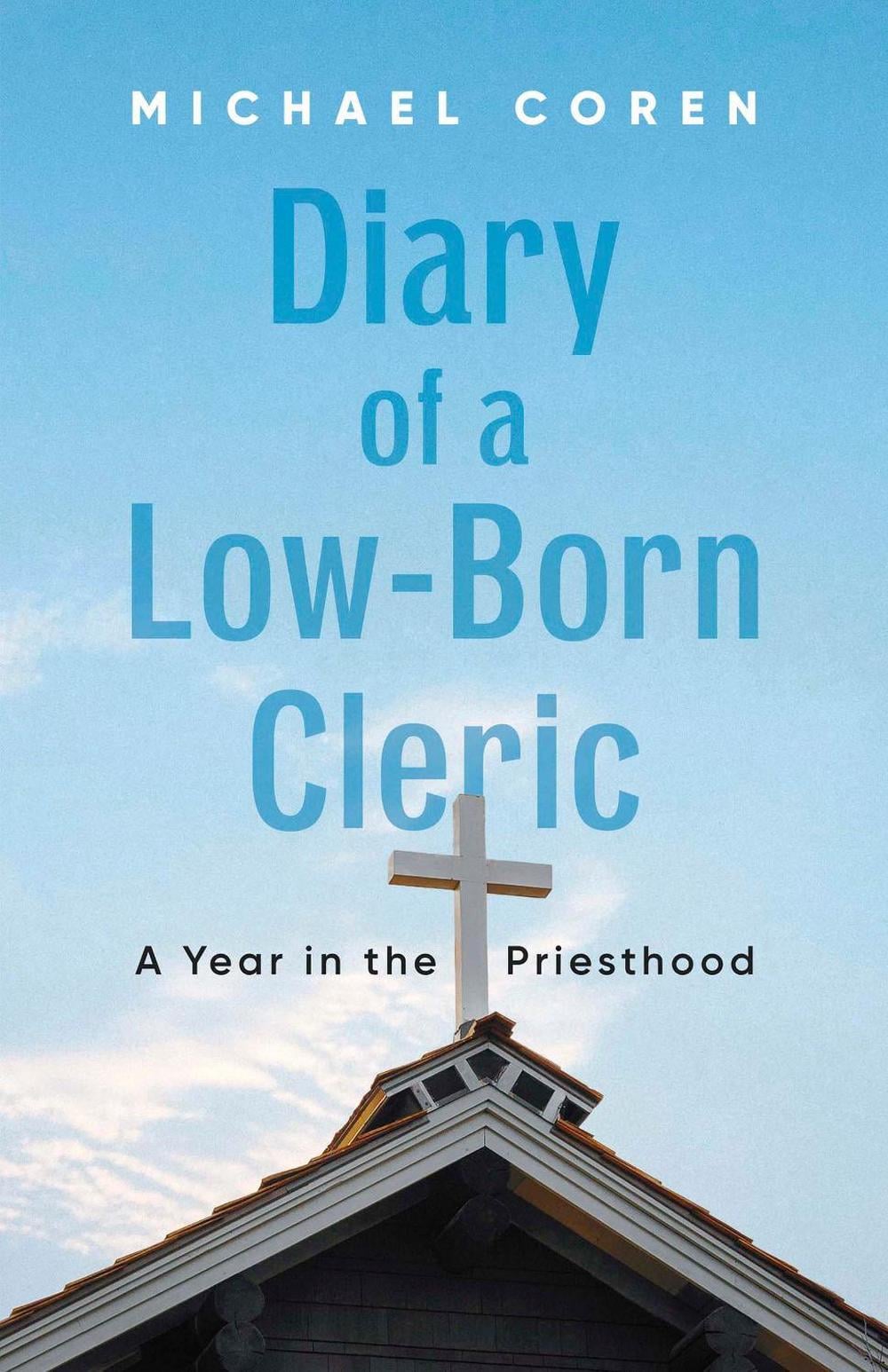 Diary of a Low-Born Cleric by Michael Coren - ISBN: 9781459755949