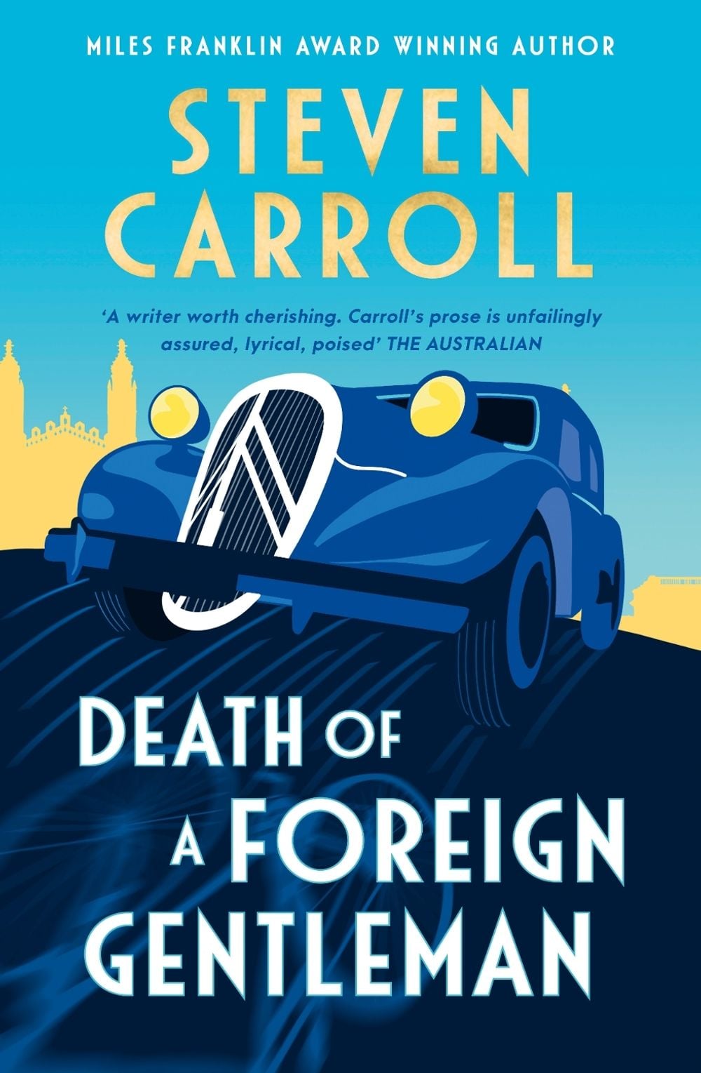 Death of a Foreign Gentleman: The intriguing new literary crime novel from the Miles Franklin award-winning author for readers of Ian McEwan, Sebastian Barry and William Boyd by Steven Carroll - ISBN: 9781460764589