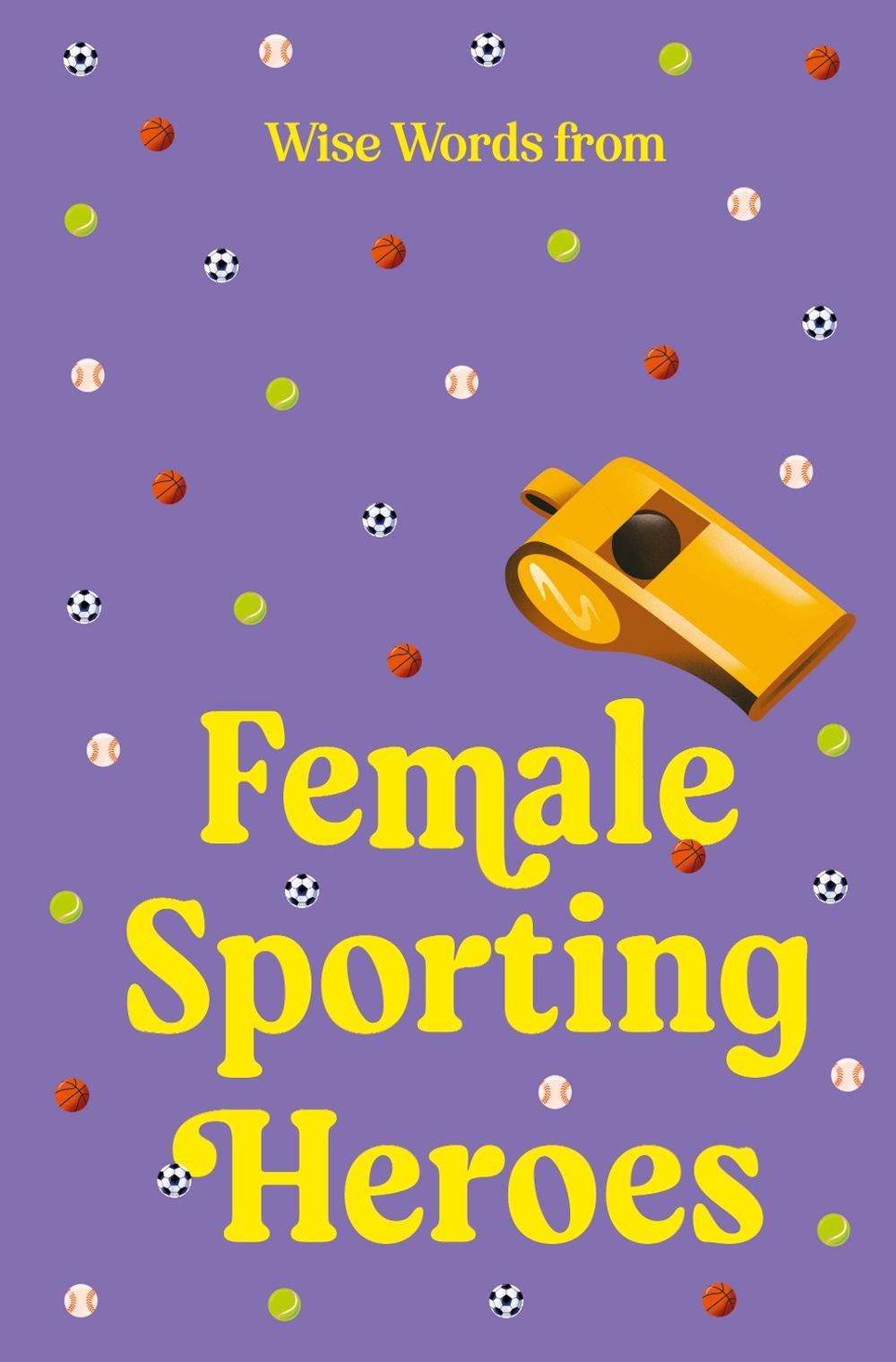 Wise Words from Female Sporting Heroes, 9781460766149