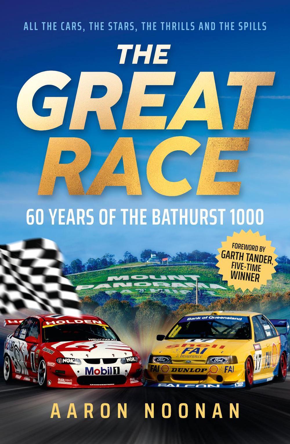 The Great Race: 60 years of the Bathurst 1000, the bestselling book from Australia's leading motorsport journalist, 9781460766637