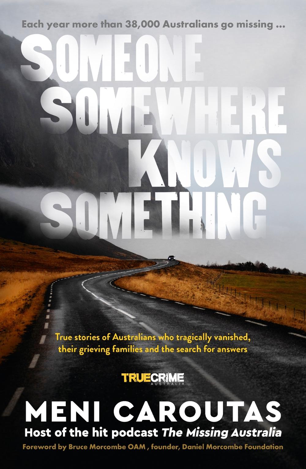 Someone Somewhere Knows Something: A gripping collection of true crime stories based on the hit podcast The Missing Australia, for readers of I Catch Killers and Stalking Claremont, 9781460767542