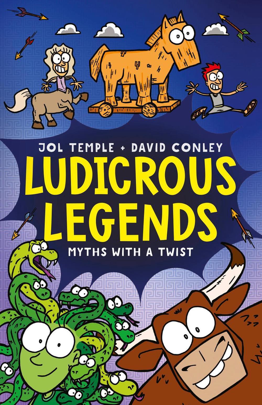 Ludicrous Legends: A hilariously wacky illustrated fiction series that reimagines myths and folklore, for fans of HORRIBLE HISTORIES!, 9781460767719