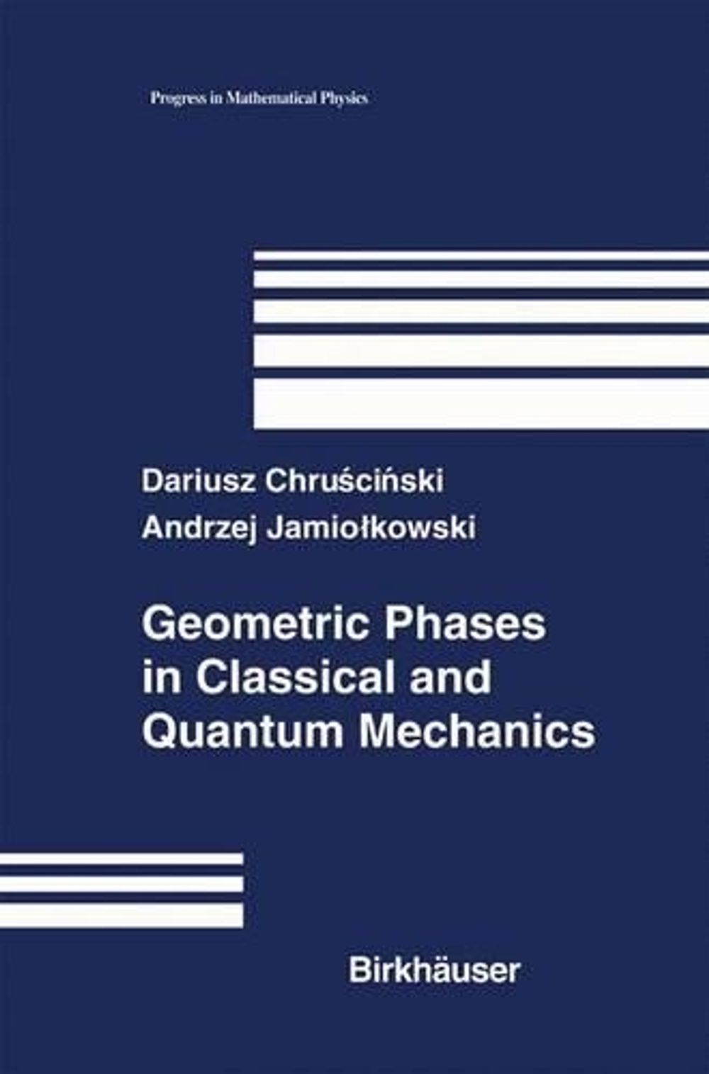 Geometric Phases in Classical and Quantum Mechanics by Dariusz ...