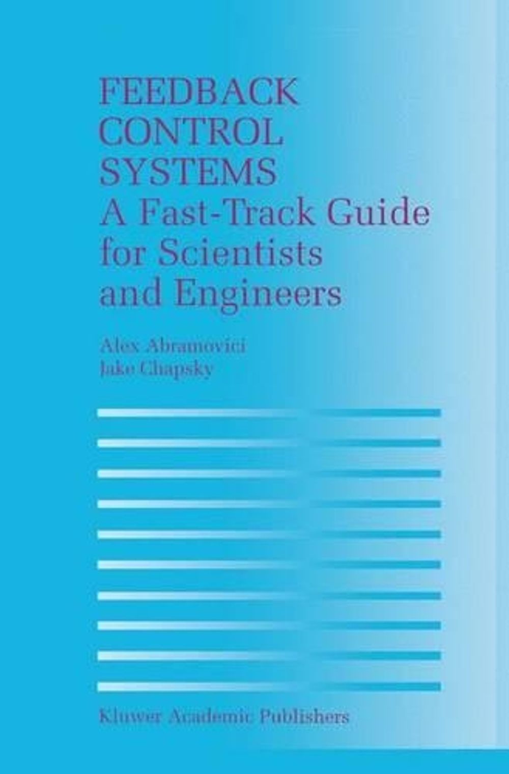 Feedback Control Systems, 00200th Edition by Jake Chapsky - ISBN: 9781461369523