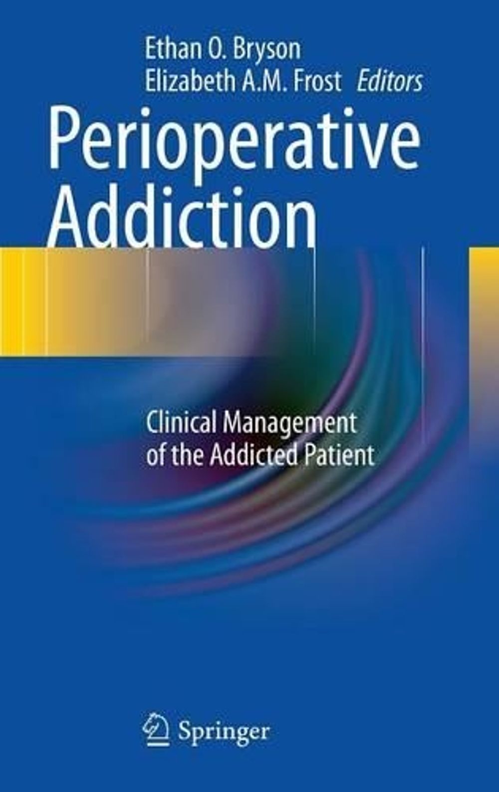 Perioperative Addiction, 2012th Edition by Ethan O. Bryson - ISBN: 9781461401698