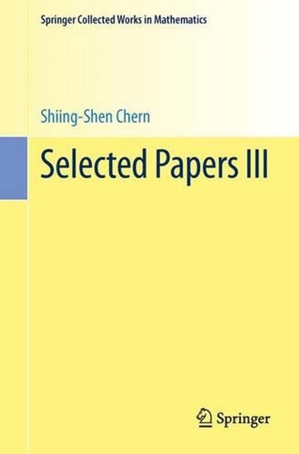 Selected Papers III, 1989th Edition by Shiing-shen Chern - ISBN: 9781461443964