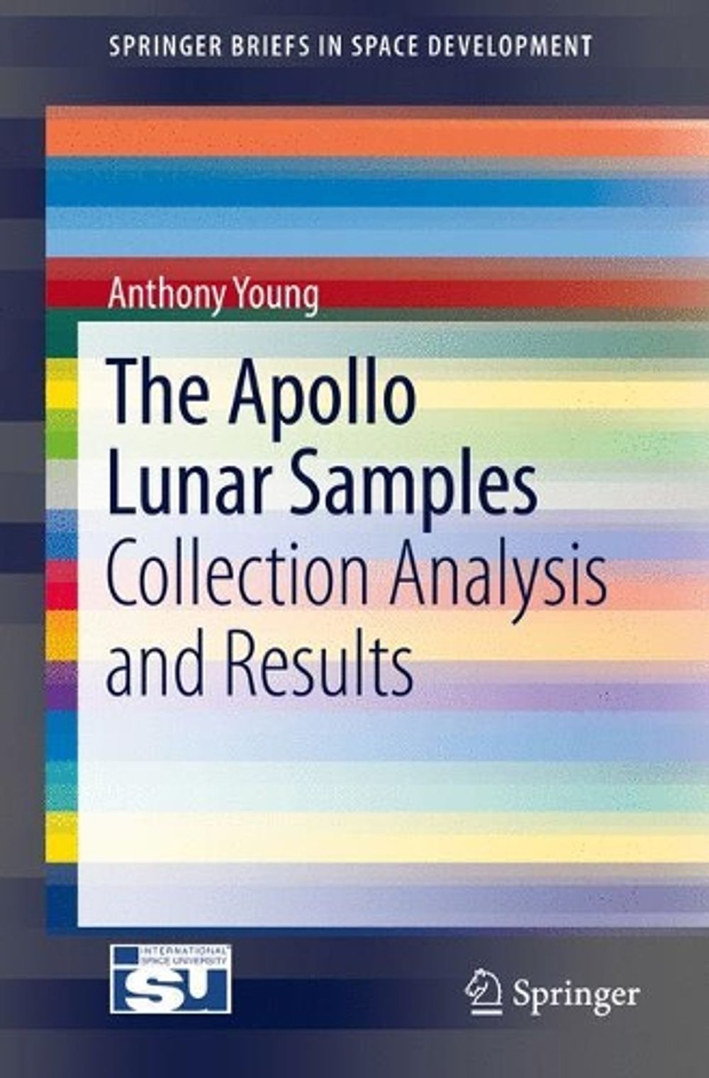 The Apollo Lunar Samples, 1st Edition by Anthony Young - ISBN: 9781461461845