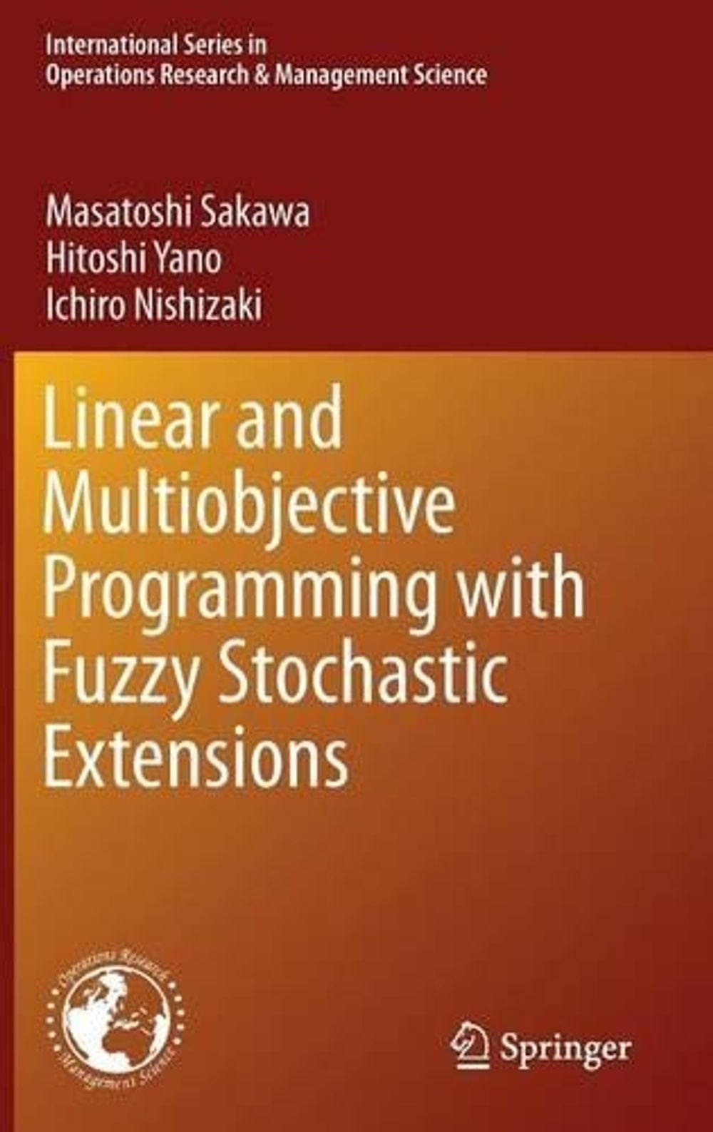 Linear and Multiobjective Programming with Fuzzy Stochastic Extensions, 2013th Edition by Masatoshi Sakawa - ISBN: 9781461493983