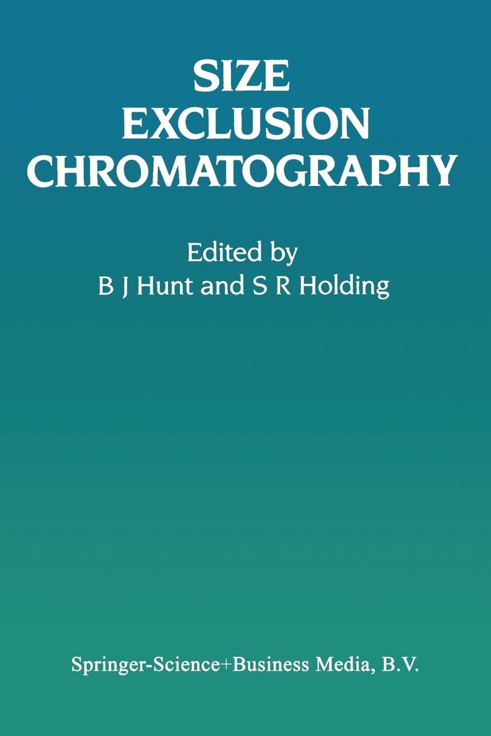 Size Exclusion Chromatography by B.J. Hunt - ISBN: 9781461578635
