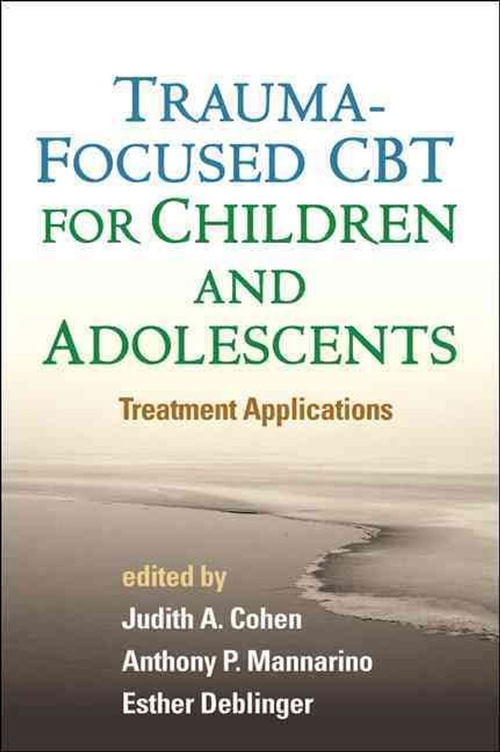 Trauma-Focused CBT for Children and Adolescents by Judith A. Cohen - ISBN: 9781462504824