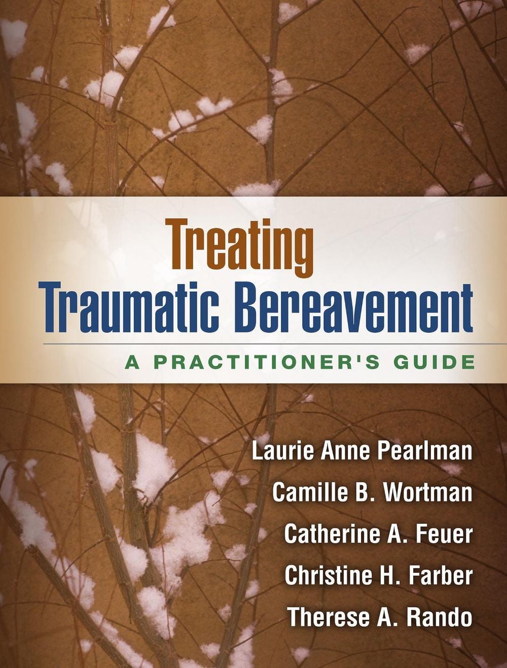 Treating Traumatic Bereavement by Laurie Anne Pearlman - ISBN: 9781462513178