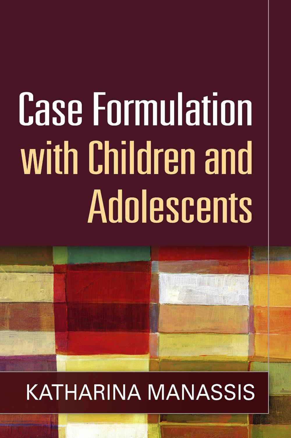 Case Formulation with Children and Adolescents, 9781462515608