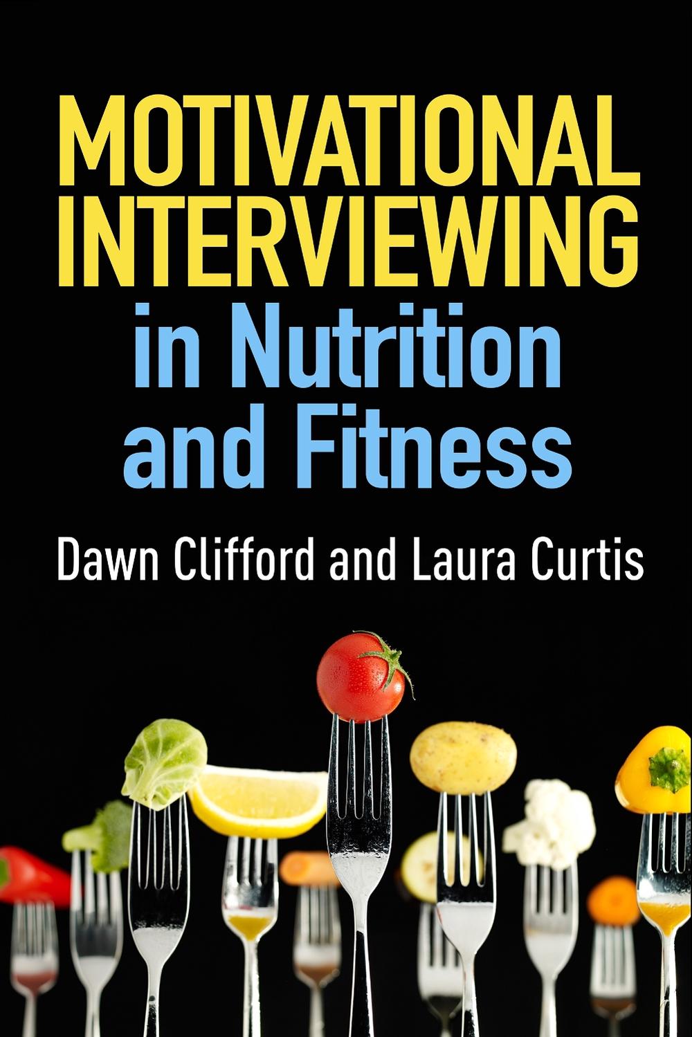 Motivational Interviewing in Nutrition and Fitness, First Edition, 9781462524181