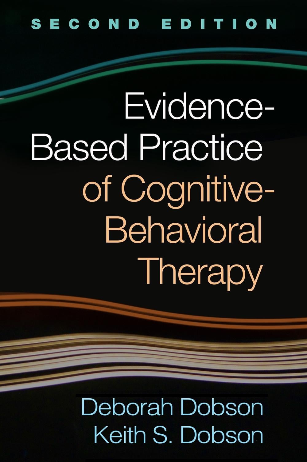 Evidence-Based Practice of Cognitive-Behavioral Therapy, Second Edition, 2nd Edition by Deborah Dobson - ISBN: 9781462528455