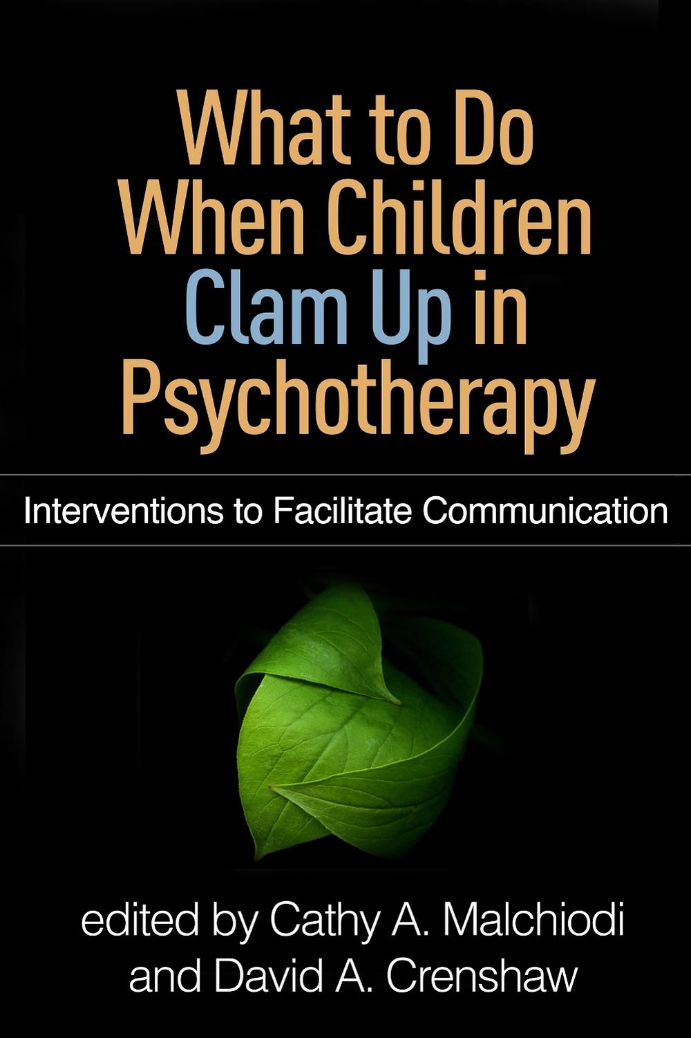 What to Do When Children Clam Up in Psychotherapy by Cathy A. Malchiodi - ISBN: 9781462530427