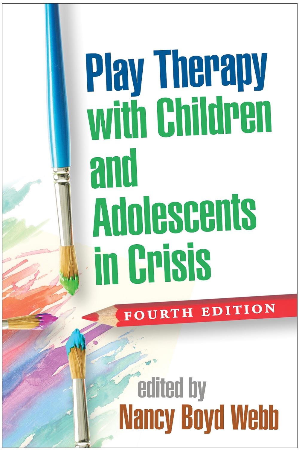 Play Therapy with Children and Adolescents in Crisis, Fourth Edition by Nancy Boyd Webb - ISBN: 9781462531271