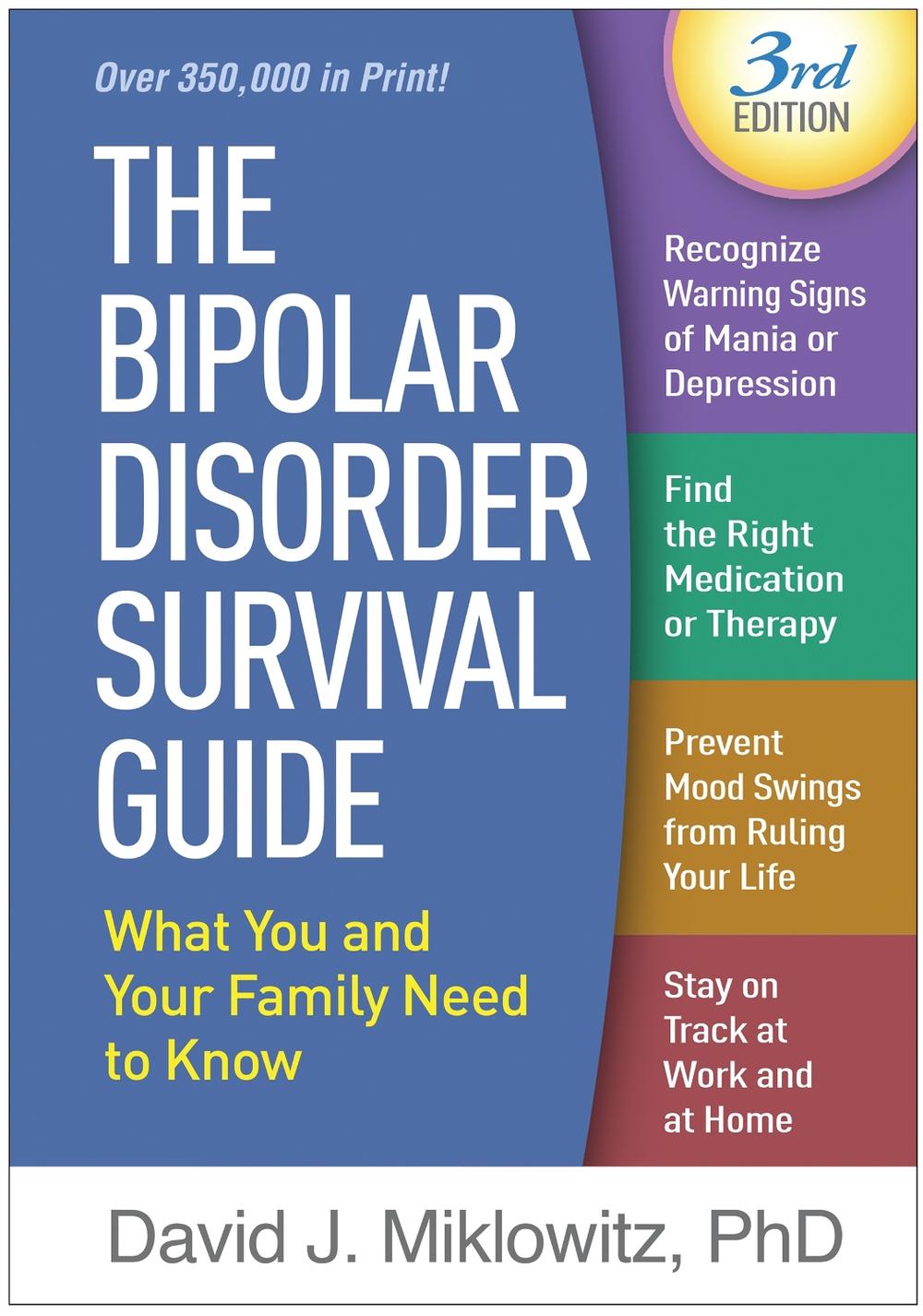 The Bipolar Disorder Survival Guide, Third Edition by David J. Miklowitz - ISBN: 9781462537273