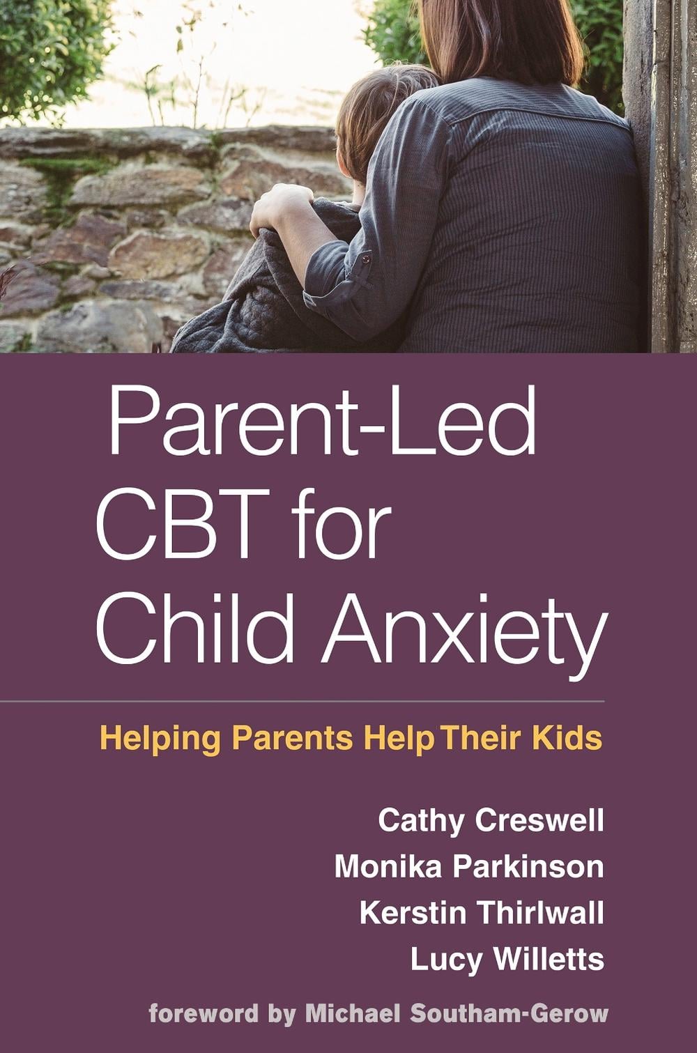 Parent-Led CBT for Child Anxiety by Cathy Creswell - ISBN: 9781462540808