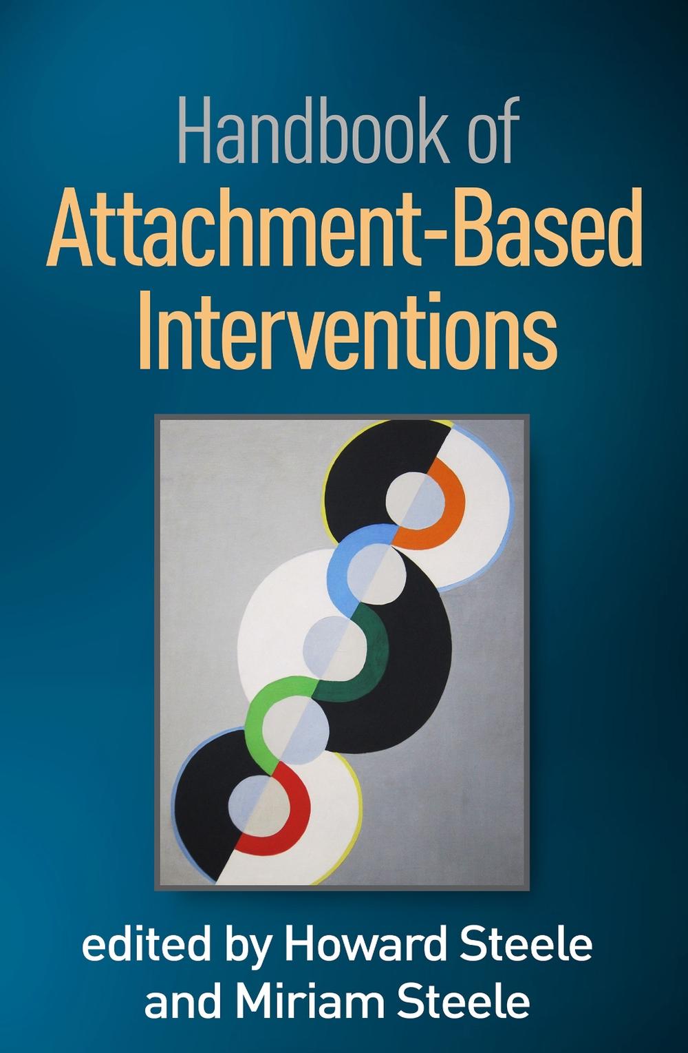 Handbook of Attachment-Based Interventions, 9781462541102