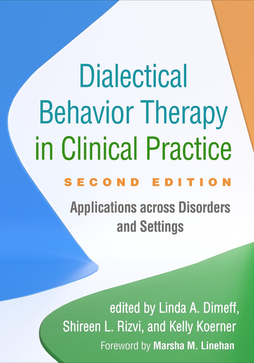 Dialectical Behavior Therapy in Clinical Practice, Second Edition by Linda A. Dimeff - ISBN: 9781462544622
