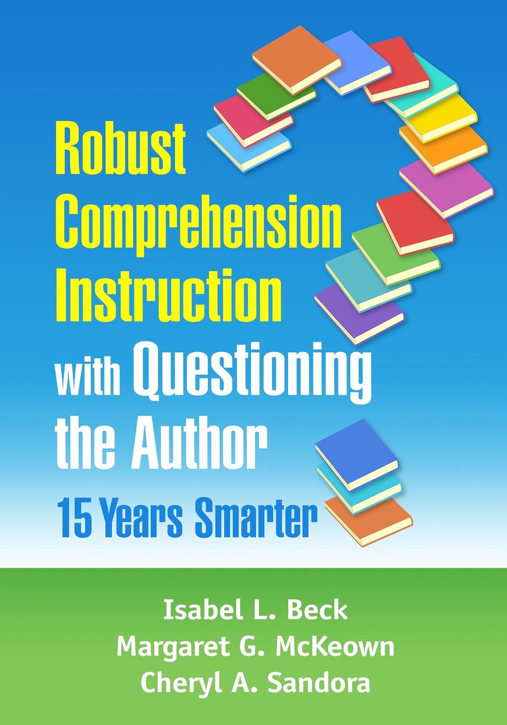 Robust Comprehension Instruction with Questioning the Author, 9781462544790