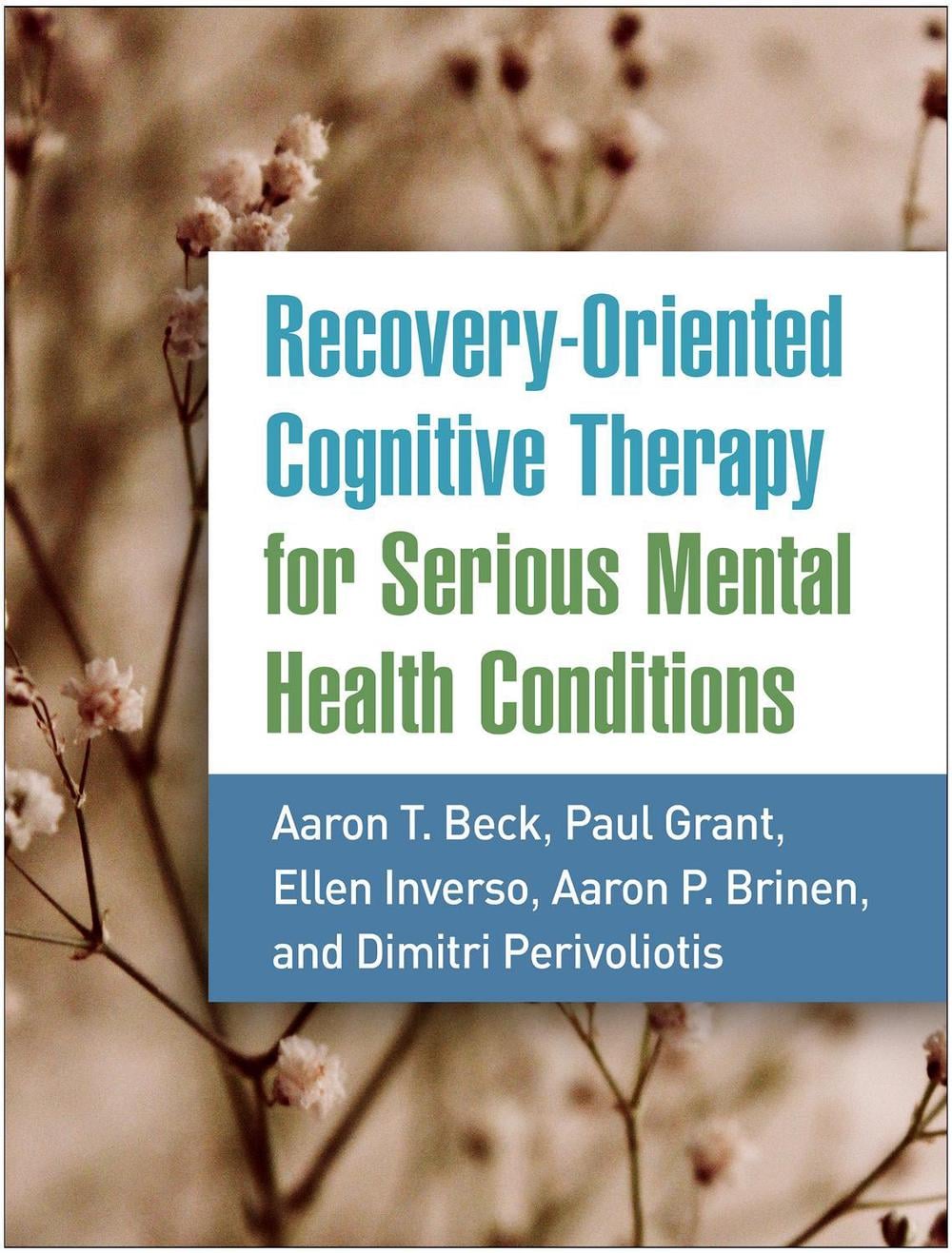 Recovery-Oriented Cognitive Therapy for Serious Mental Health Conditions by Aaron T. Beck - ISBN: 9781462545193