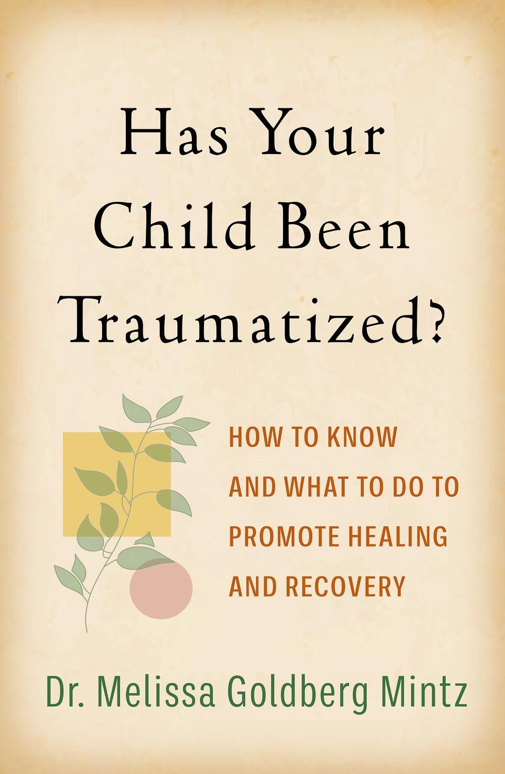 Has Your Child Been Traumatized? by Melissa Goldberg Mintz - ISBN: 9781462547494