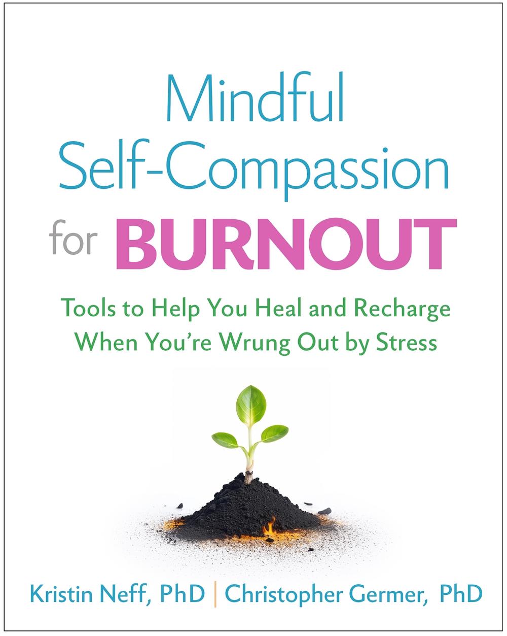 Mindful Self-Compassion for Burnout by Kristin Neff - ISBN: 9781462550227