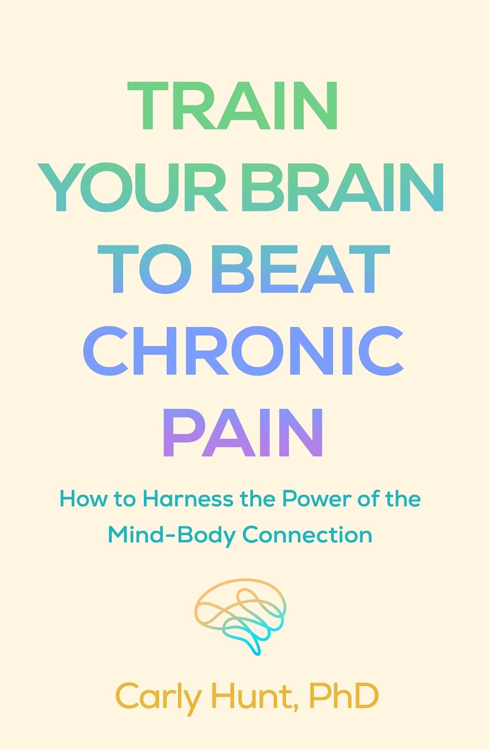 Train Your Brain to Beat Chronic Pain, 9781462552962