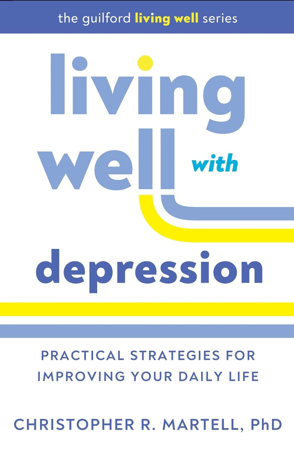 Living Well with Depression by Christopher R. Martell - ISBN: 9781462553860