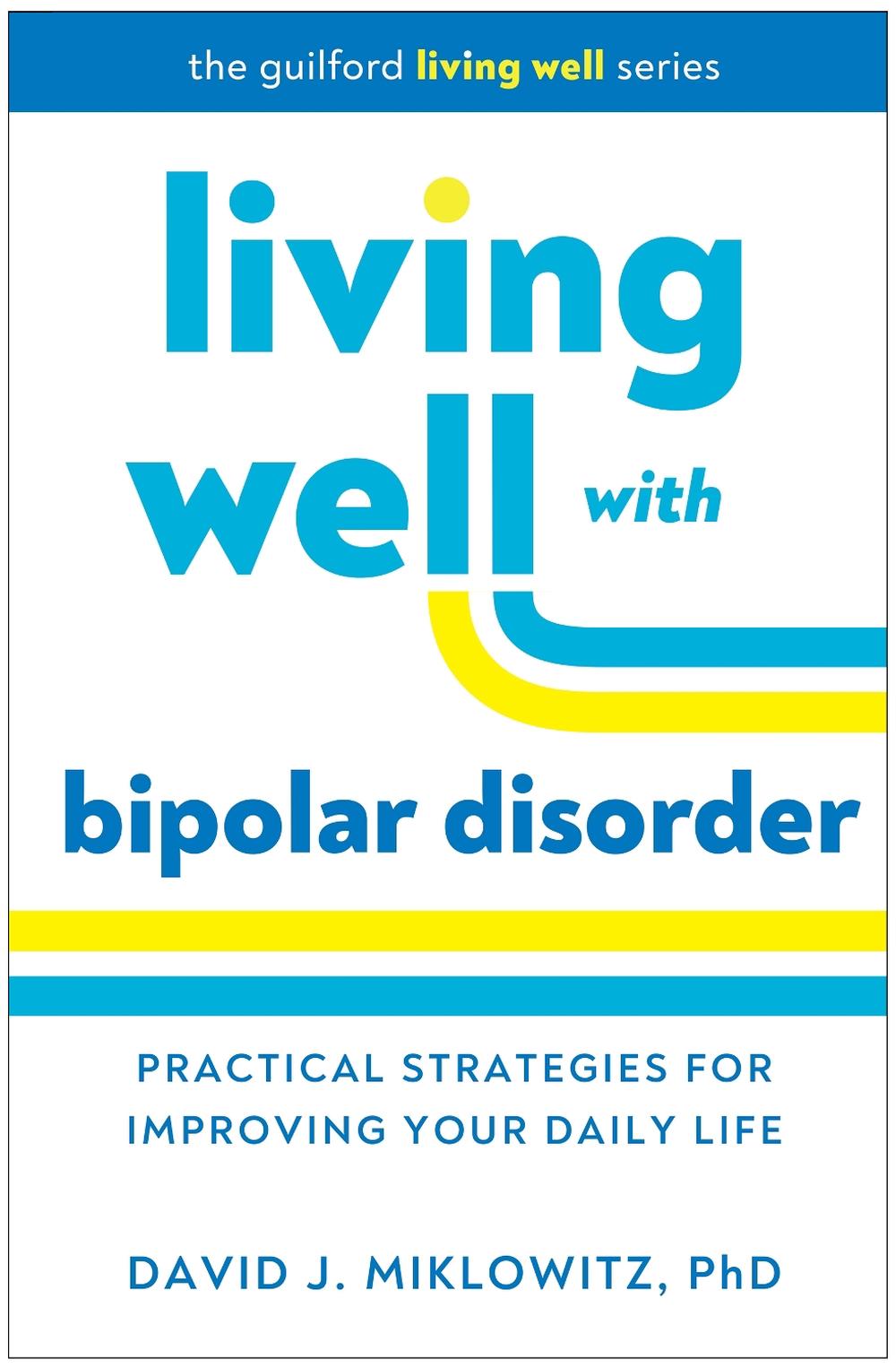 Living Well with Bipolar Disorder by David J. Miklowitz - ISBN: 9781462555222