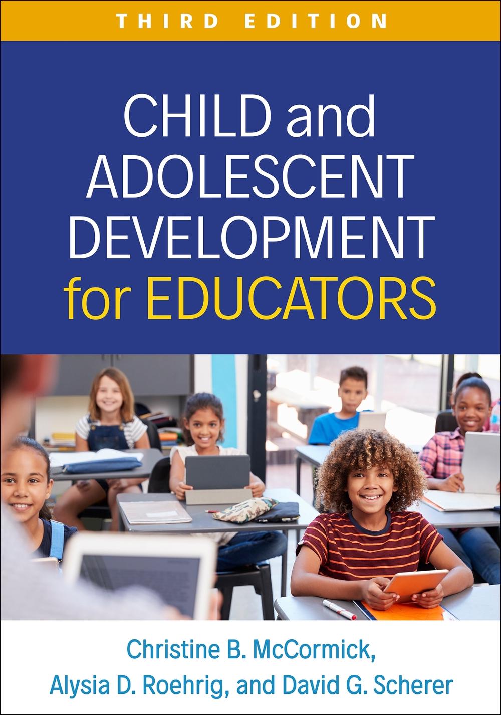Child and Adolescent Development for Educators, Third Edition, 9781462558353