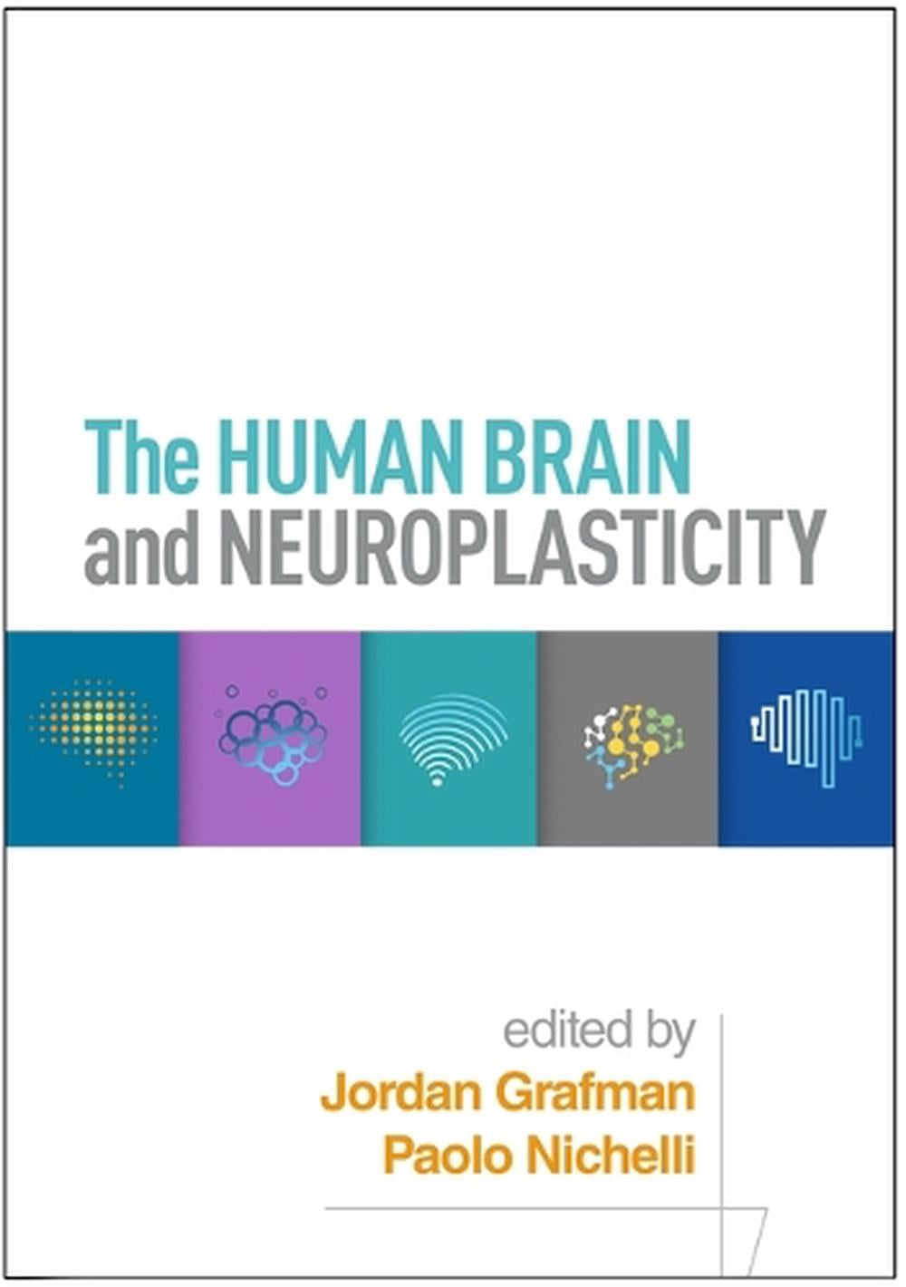 The Human Brain and Neuroplasticity by Jordan Grafman - ISBN: 9781462562435