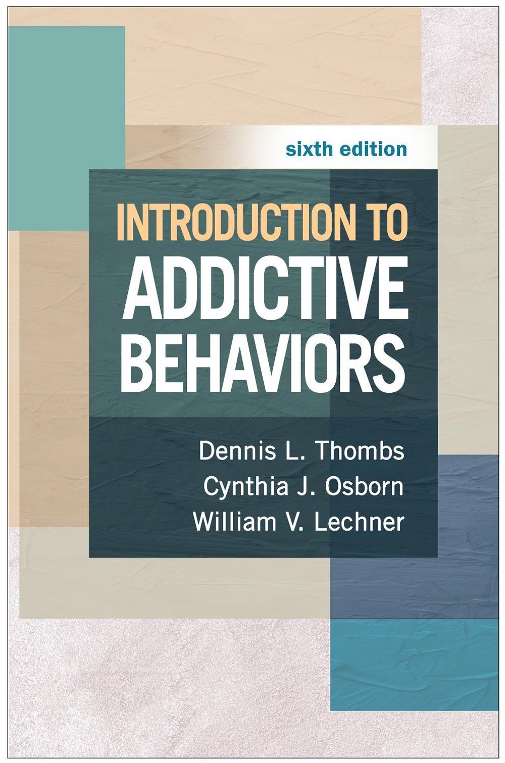 Introduction to Addictive Behaviors, Sixth Edition by Dennis L. Thombs - ISBN: 9781462564248