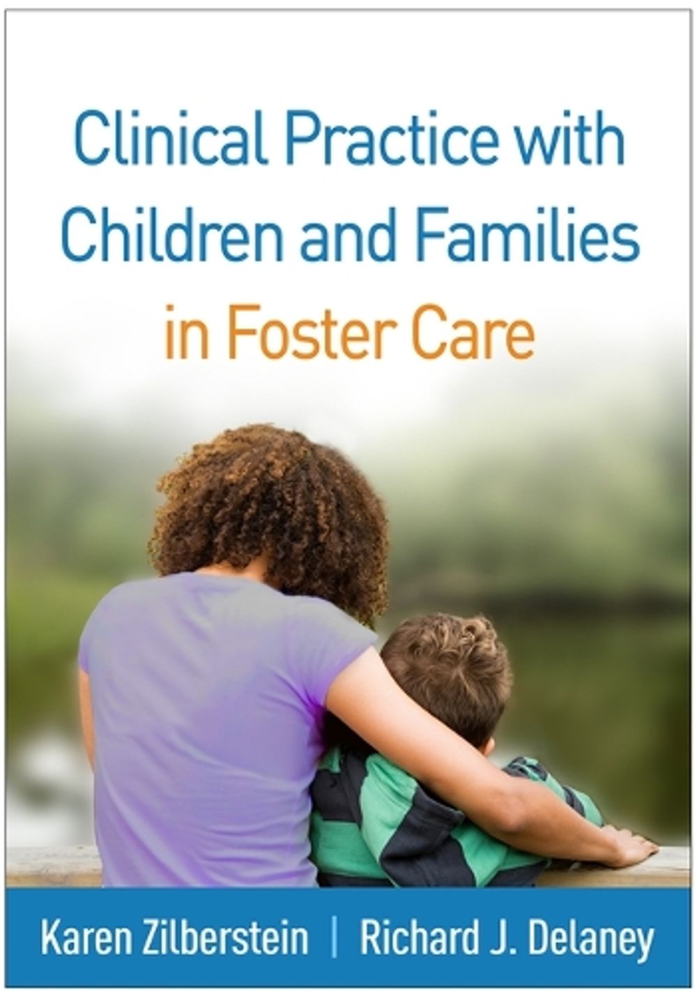 Clinical Practice with Children and Families in Foster Care by Karen Zilberstein - ISBN: 9781462566105