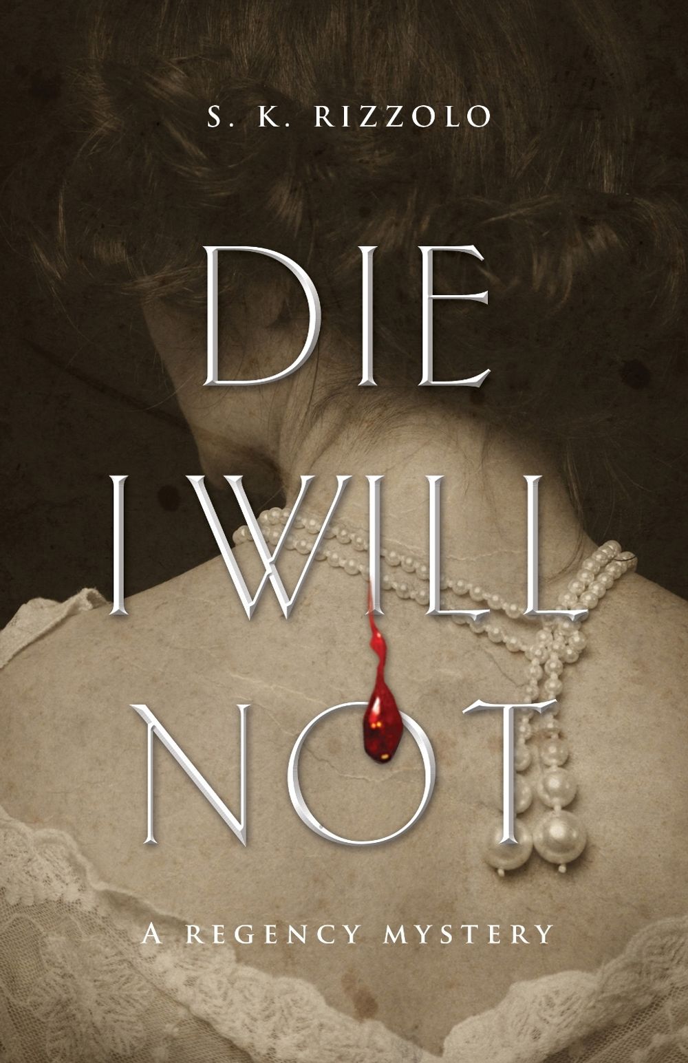 Die I Will Not by S.K. Rizzolo - ISBN: 9781464203244