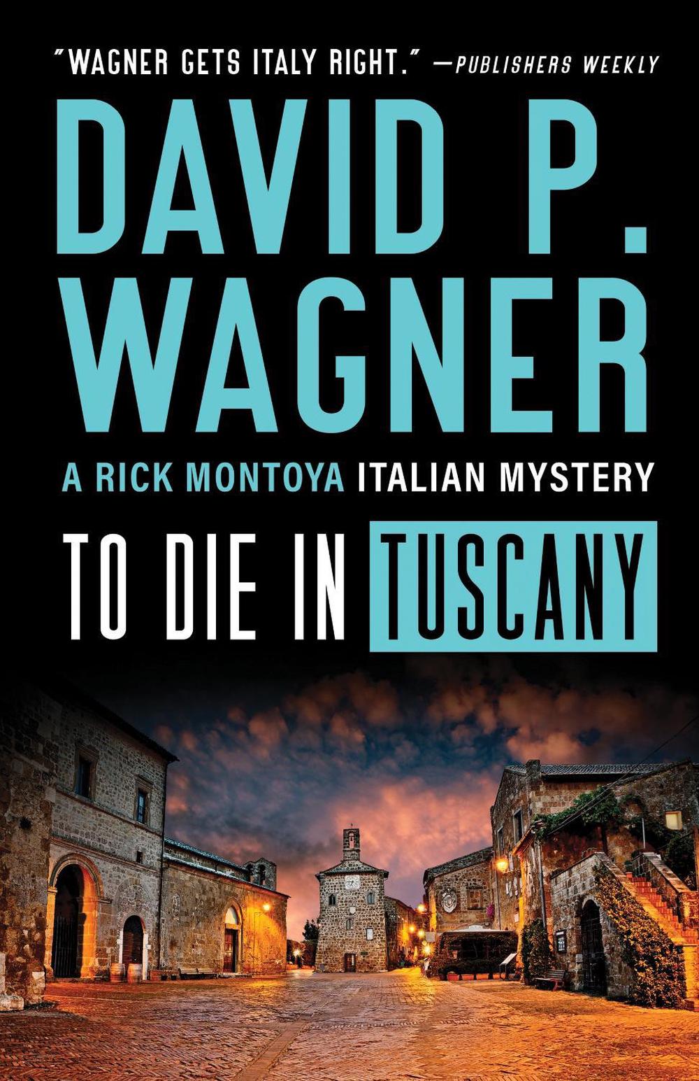 To Die in Tuscany by David P. Wagner - ISBN: 9781464214332