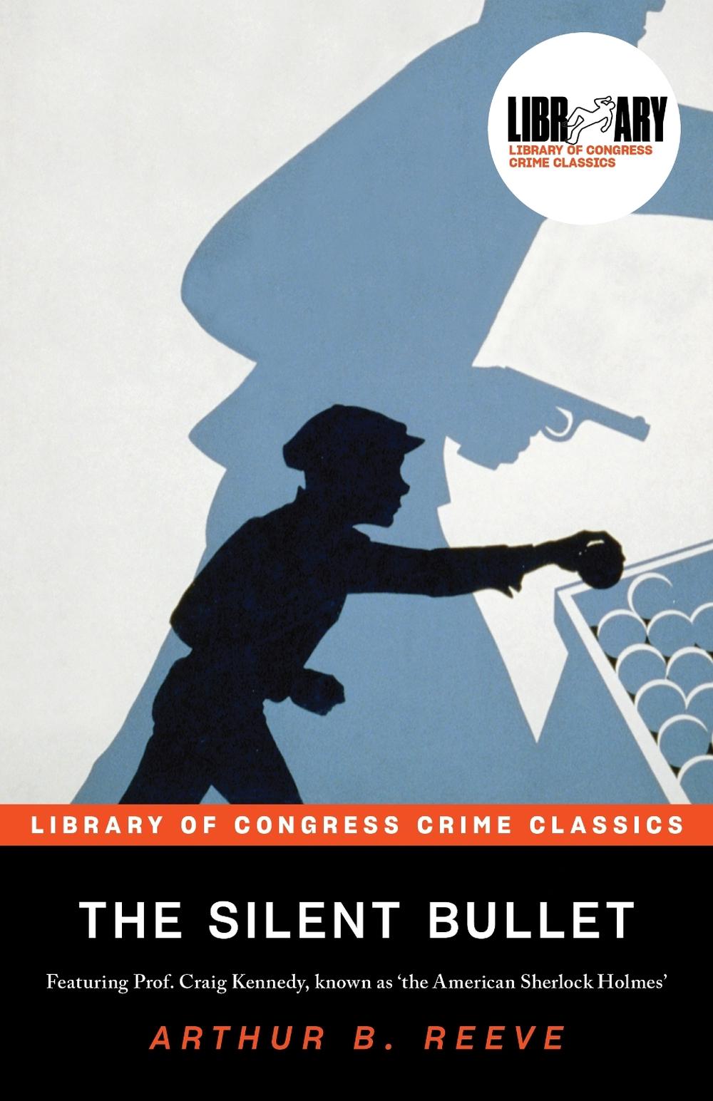 The Silent Bullet by Arthur B. Reeve - ISBN: 9781464215001