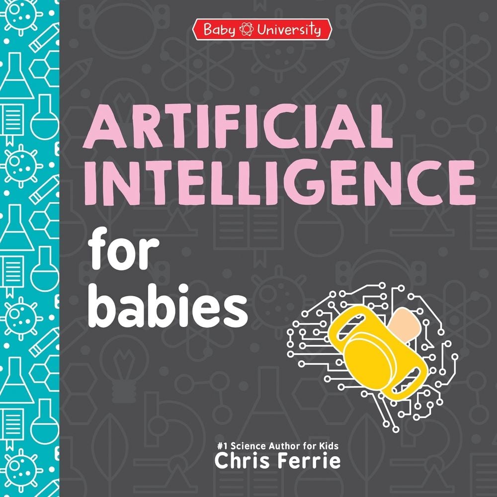 Artificial Intelligence for Babies by Chris Ferrie - ISBN: 9781464221453