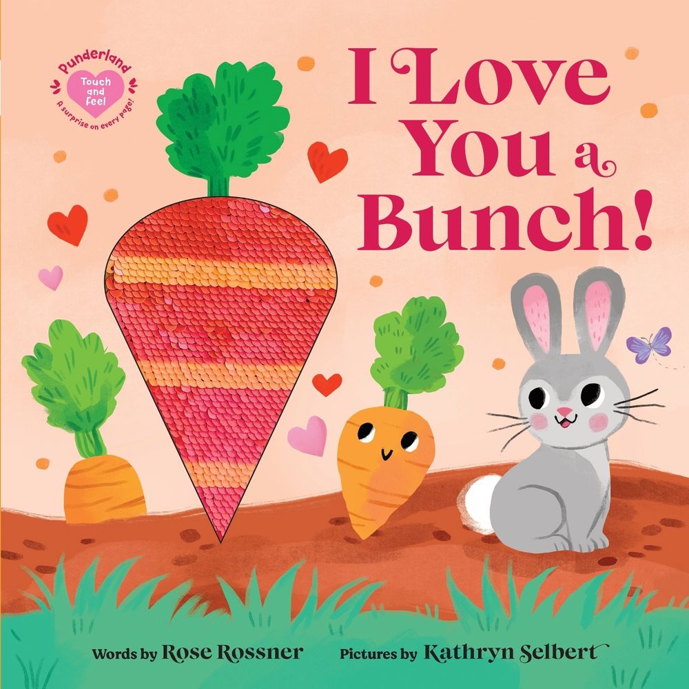 I Love You a Bunch! by Rose Rossner - ISBN: 9781464222924