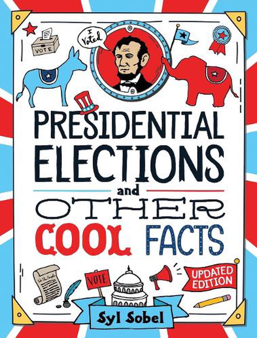 Presidential Elections and Other Cool Facts by Syl Sobel J.D. - ISBN: 9781464223297