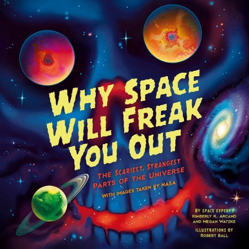 Why Space Will Freak You Out by Megan Watzke - ISBN: 9781464227097