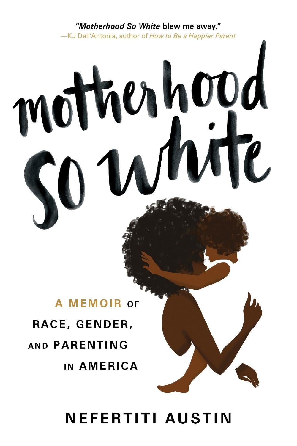 Motherhood So White by Nefertiti Austin - ISBN: 9781464227264